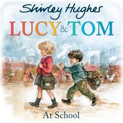Lucy And Tom At School P/B by Shirley Hughes