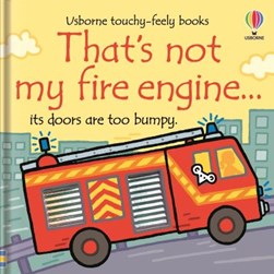 Thats Not My Fire Engine Board Book by Fiona Watt