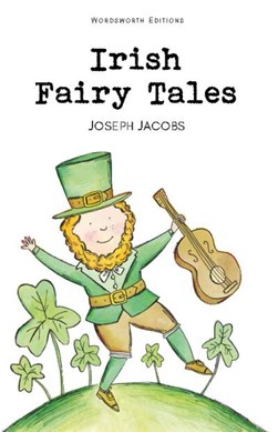 Irish Fairy Tales Wordsworth (Fs) by Joseph Jacobs
