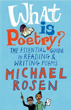 What is poetry? by Michael Rosen