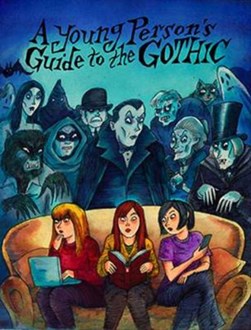 A young person's guide to the gothic by Richard Bayne