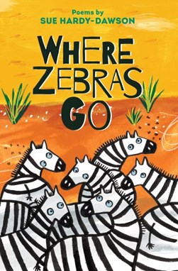 Where zebras go by Sue Hardy-Dawson