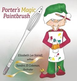 Porter's Magic Paintbrush by Elizabeth Lee Sorrell