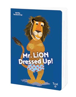 Mr. Lion Dresses Up! by Britta Teckentrup