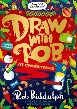 Draw with Rob at Christmas by Rob Biddulph