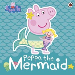 Peppa Pig Peppa The Mermaid PB by Lauren Holowaty