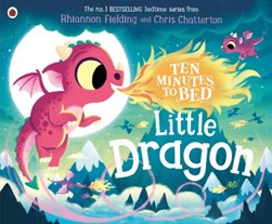 Ten Minutes To Bed Little Dragon P/B by Rhiannon Fielding