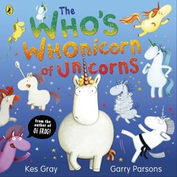 The who's whonicorn of unicorns by Kes Gray