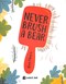 Never brush a bear by Sam Hearn