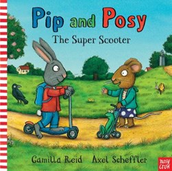 Pip and Posy The Super Scooter Board Book by Axel Scheffler