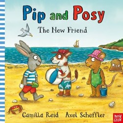 Pip And Posy The New Friend P/B by Axel Scheffler