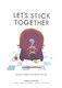 Let's stick together by Smriti Halls
