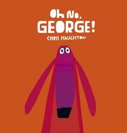 Oh No George! Board Book by Chris Haughton