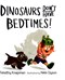 Dinosaurs don't have bedtimes! by Timothy Knapman