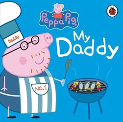 Peppa Pig My Daddy Board Book by Peppa Pig