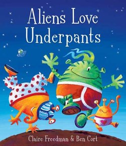 Aliens Love Underpants  P/B by Claire Freedman