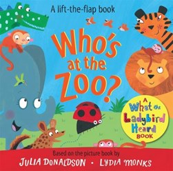 Whos At The Zoo A What The Ladybird Heard Book Board Book by Julia Donaldson