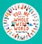 You, me and our whole wide world by Bridget Marzo