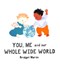 You, me and our whole wide world by Bridget Marzo