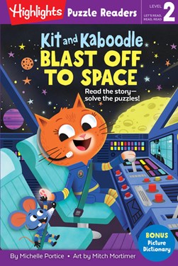 Kit and Kaboodle Blast off to Space by Michelle Portice, illustrated by Mitch Mortimer