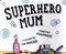 Superhero mum by Timothy Knapman
