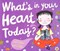 What's in your heart today? by Louise Bladen