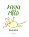 Kevin's in a mood by Sarah Bowie