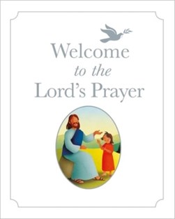 Welcome to the Lord's Prayer by Bob Hartman