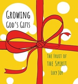 Growing God's Gifts by Lucy Joy
