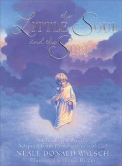 Little Soul And The Su by Neale Donald Walsch