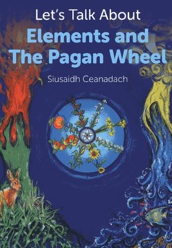 Let's talk about pagan elements and the wheel of the year by Siusaidh Ceanadach