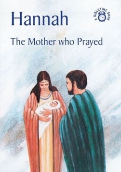Hannah, the mother who prayed by Carine Mackenzie