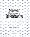 Never Follow a Dinosaur P/B by Alex Latimer