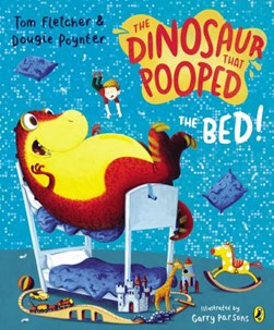 The dinosaur that pooped the bed! by Tom Fletcher