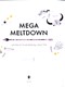 Mega meltdown by Jack Tite
