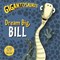 Dream big, Bill by Harriet Paul