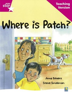 Rigby Star Guided Reading Pink Level: Where is Patch? Teachi by 