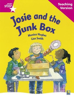 Rigby Star Guided Reading Pink Level: Josie and the Junk Box by 