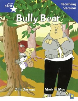 Rigby Star Guided Reading Blue Level: Bully Bear Teaching Ve by 