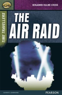 Rapid Stage 9 Set A: Time Travellers: The Air Raid by Dee Reid