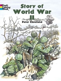 Story of World War 2 by Peter F Copeland