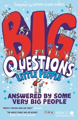 Big Questions From Little People Answered By Some Very Big P by Gemma Elwin Harris