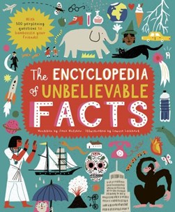 The encyclopedia of unbelievable facts by Jane Wilsher