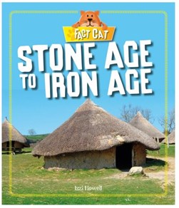 Stone Age to Iron Age by Izzi Howell