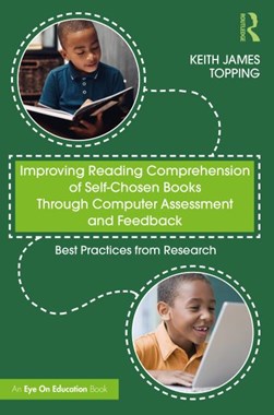 Improving reading comprehension of self-chosen books through computer assessment and feedback by Keith J. Topping