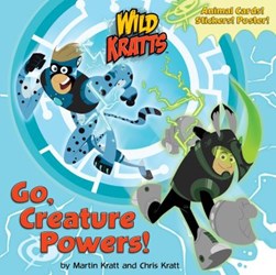 Go, Creature Powers! (Wild Kratts) by Chris Kratt