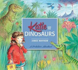 Katie and the dinosaurs by James Mayhew