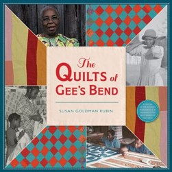 The quilts of Gee's Bend by Susan Goldman Rubin