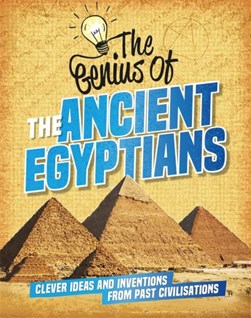 The genius of the ancient Egyptians by Sonya Newland