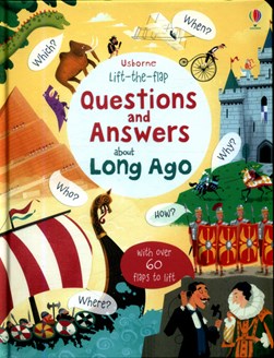 Usborne lift-the-flap questions and answers about long ago by Katie Daynes